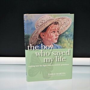 The Boy Who Saved My Life Walking into the Light with Autistic Grandson 1st Edt